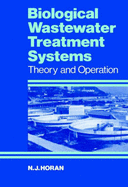 Biological Wastewater Treatment Systems: Theory and Operation - Horan, Nigel