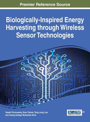 Biologically-Inspired Energy Harvesting through Wireless Sensor Technologies - Ponnusamy, Vasaki (Editor), and Zaman, Noor (Editor), and Low, Tang Jung (Editor)