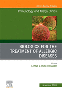 Biologics for the Treatment of Allergic Diseases, an Issue of Immunology and Allergy Clinics of North America: Volume 40-4