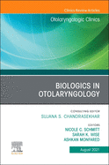 Biologics in Otolaryngology, an Issue of Otolaryngologic Clinics of North America: Volume 54-4