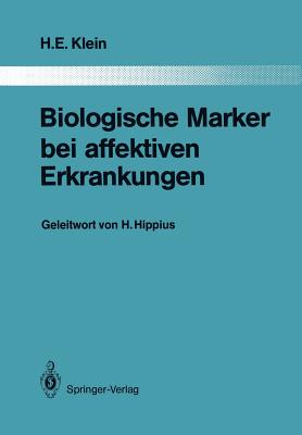 Biologische Marker Bei Affektiven Erkrankungen - Klein, Helmfried E, and Hippius, H (Foreword by)