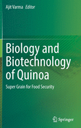 Biology and Biotechnology of Quinoa: Super Grain for Food Security