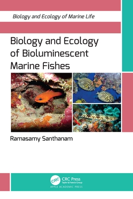 Biology and Ecology of Bioluminescent Marine Fishes - Santhanam, Ramasamy