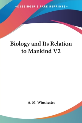 Biology and Its Relation to Mankind V2 - Winchester, A M