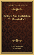 Biology and Its Relation to Mankind V2