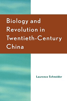 Biology and Revolution in Twentieth-Century China - Schneider, Laurence