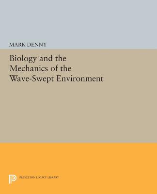 Biology and the Mechanics of the Wave-Swept Environment - Denny, Mark