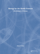 Biology for the Health Sciences: Mechanisms of Disease