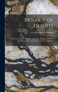 Biology of Deserts: the Proceedings of a Symposium on the Biology of Hot and Cold Deserts Organized by the Institute of Biology