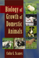 Biology of Growth of Domestic Animals - Scanes, Colin G (Editor)