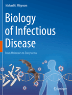 Biology of Infectious Disease: From Molecules to Ecosystems