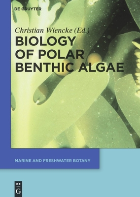 Biology of Polar Benthic Algae - Wiencke, Christian (Editor)