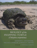 Biology of the Snapping Turtle (Chelydra Serpentina) - Steyermark, Anthony C (Editor), and Finkler, Michael S (Editor), and Brooks, Ronald J, Dr. (Editor)
