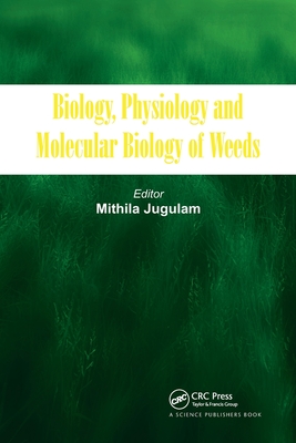 Biology, Physiology and Molecular Biology of Weeds - Jugulam, Mithila (Editor)