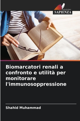 Biomarcatori renali a confronto e utilit? per monitorare l'immunosoppressione - Muhammad, Shahid