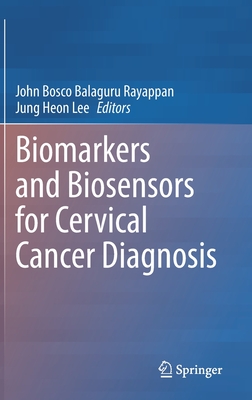 Biomarkers and Biosensors for Cervical Cancer Diagnosis - Rayappan, John Bosco Balaguru (Editor), and Lee, Jung Heon (Editor)