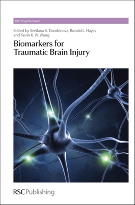 Biomarkers for Traumatic Brain Injury - Dambinova, Svetlana A, Prof. (Editor), and Hayes, Ronald L (Editor), and Wang, Kevin K.W. (Editor)