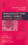 Biomarkers in Allergy and Asthma, an Issue of Immunology and Allergy Clinics: Volume 27-4