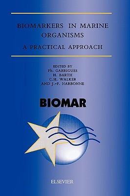 Biomarkers in Marine Organisms: A Practical Approach - Garrigues, Ph, and Barth, H, and Walker, C H