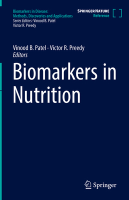 Biomarkers in Nutrition - Patel, Vinood B. (Editor), and Preedy, Victor R. (Editor)