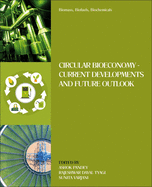 Biomass, Biofuels, Biochemicals: Circular Bioeconomy--Current Developments and Future Outlook