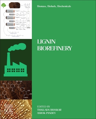 Biomass, Biofuels, Biochemicals: Lignin Biorefinery - Bhaskar, Thallada (Editor), and Pandey, Ashok (Editor)