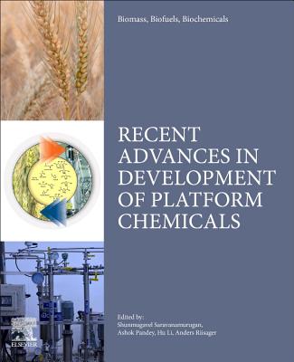 Biomass, Biofuels, Biochemicals: Recent Advances in Development of Platform Chemicals - Saravanamurugan, S. (Editor), and Li, Hu (Editor), and Riisager, Anders (Editor)