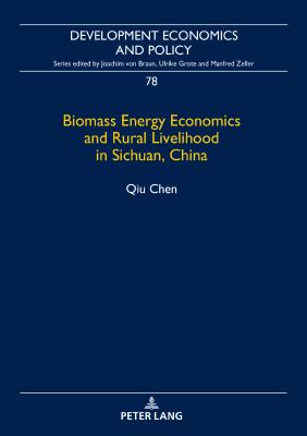 Biomass Energy Economics and Rural Livelihood in Sichuan, China - Chen, Qiu