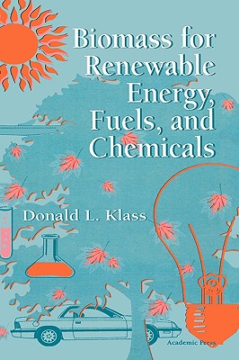 Biomass for Renewable Energy, Fuels, and Chemicals - Klass, Donald L