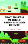 Biomass Production and Efficient Utilization for Energy Generation