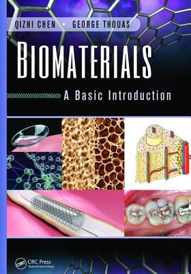 Biomaterials: A Basic Introduction - Chen, Qizhi, and Thouas, George
