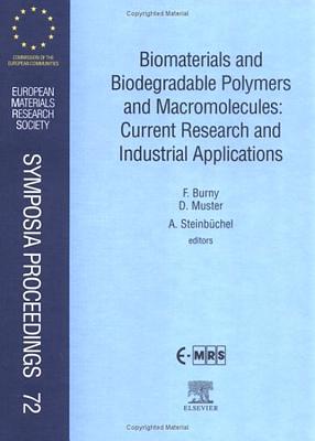 Biomaterials and Biodegradable Polymers and Macromolecules: Current Research and Industrial Applications: Volume 72 - Burny, F, and Steinbchel, A