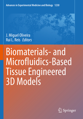 Biomaterials- And Microfluidics-Based Tissue Engineered 3D Models - Oliveira, J Miguel (Editor), and Reis, Rui L (Editor)