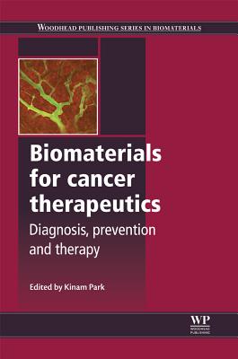 Biomaterials for Cancer Therapeutics: Diagnosis, Prevention and Therapy - Park, Kinam (Editor)