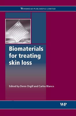 Biomaterials for Treating Skin Loss - Orgill, D P (Editor), and Blanco, C (Editor)