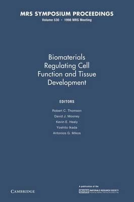 Biomaterials Regulating Cell Function and Tissue Development: Volume 530 - Thomson, Robert C. (Editor), and Mooney, David J. (Editor), and Healy, Kevin E. (Editor)