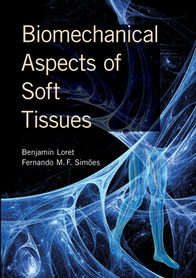 Biomechanical Aspects of Soft Tissues - Loret, Benjamin, and Simoes, Fernando Manuel Fernandes