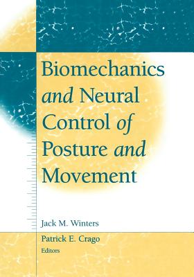 Biomechanics and Neural Control of Posture and Movement - Winters, Jack M (Editor), and Crago, Patrick E (Editor)
