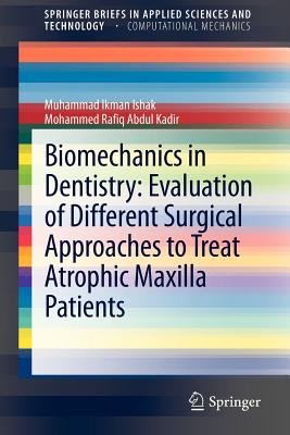 Biomechanics in Dentistry: Evaluation of Different Surgical Approaches to Treat Atrophic Maxilla Patients - Ishak, Muhammad Ikman, and Abdul Kadir, Mohammed Rafiq