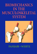 Biomechanics in the Musculoskeletal System - Panjabi, Manohar M, and White, Augustus A