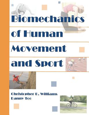 Biomechanics of Human Movement and Sport - Too, Danny, and Williams, Christopher