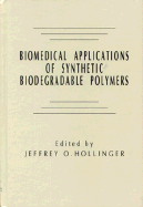 Biomedical Applications of Synthetic Biodegradable Polymers
