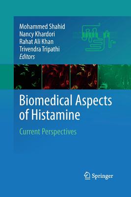 Biomedical Aspects of Histamine: Current Perspectives - Khardori, Nancy (Editor), and Shahid, Mohammed, and Khan, Rahat Ali (Editor)