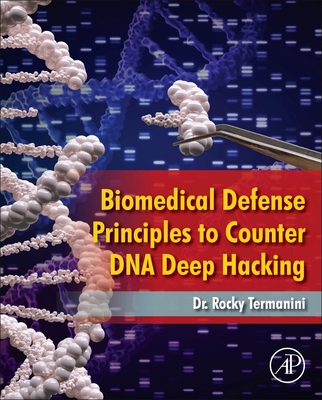 Biomedical Defense Principles to Counter DNA Deep Hacking - Termanini, Rocky