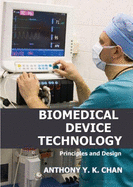 Biomedical Device Technology: Principles and Design - Chan, Anthony Y K