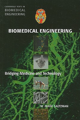 Biomedical Engineering: Bridging Medicine and Technology - Saltzman, W. Mark