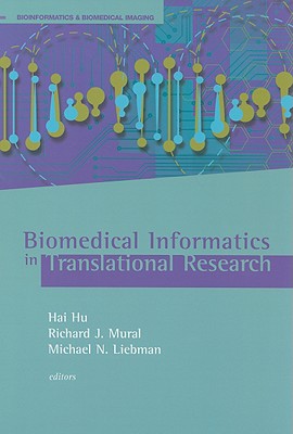Biomedical Informatics in Translational Research - Hu, Hai (Editor), and Liebman, Michael (Editor)