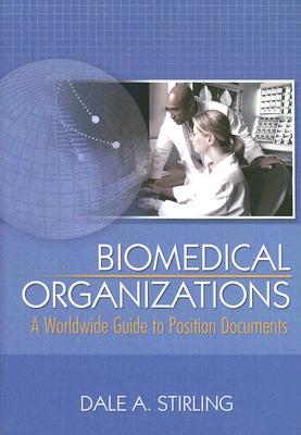 Biomedical Organizations: A Worldwide Guide to Position Documents - Stirling, Dale