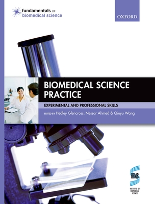Biomedical Science Practice: Experimental and Professional Skills - Glencross, Hedley (Editor), and Ahmed, Nessar (Editor), and Smith, Chris (Editor)