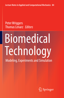 Biomedical Technology: Modeling, Experiments and Simulation - Wriggers, Peter (Editor), and Lenarz, Thomas (Editor)